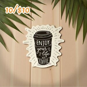 “Enjoy Your Life With Coffee” Sticker – Approx. 2 1/2” Glossy